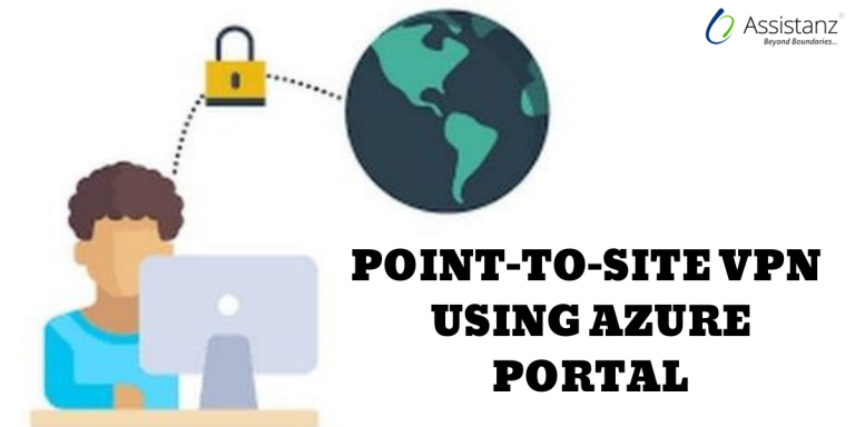 Steps To Create Point-To-Site VPN Using Azure Portal